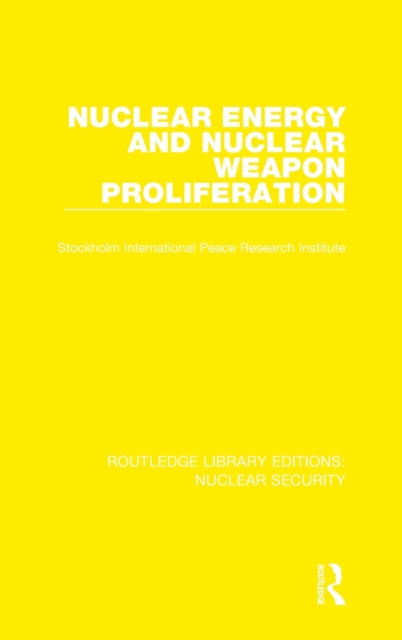 Book cover of: Nuclear Energy and Nuclear Weapon Proliferation. By: Stockholm International Stockholm International Peace Research Institute