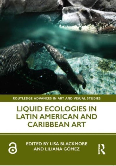 Book cover of: Liquid Ecologies in Latin American and Caribbean Art. By: Lisa Blackmore