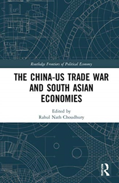 Book cover of: China-US Trade War and South Asian Economies. By: Rahul Nath Choudhury