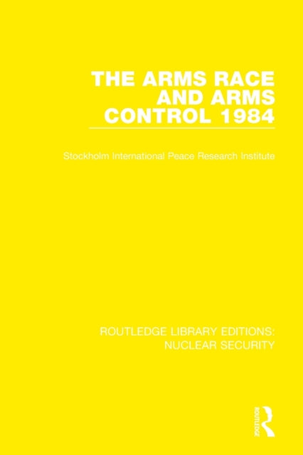 Book cover of: Arms Race and Arms Control 1984. By: Stockholm International Peace Research Institute Staff