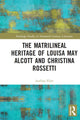 Book cover of: Matrilineal Heritage of Louisa May Alcott and Christina Rossetti. By: Azelina Flint