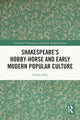 Book cover of: Shakespeare’s Hobby-Horse and Early Modern Popular Culture. By: Natália Pikli