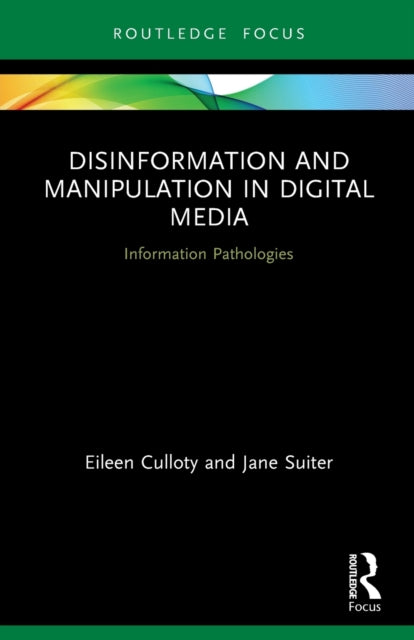 Book cover of: Disinformation and Manipulation in Digital Media. By: Eileen Culloty