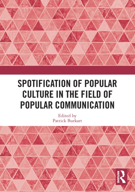 Book cover of: Spotification of Popular Culture in the Field of Popular Communication. By: Patrick Burkart