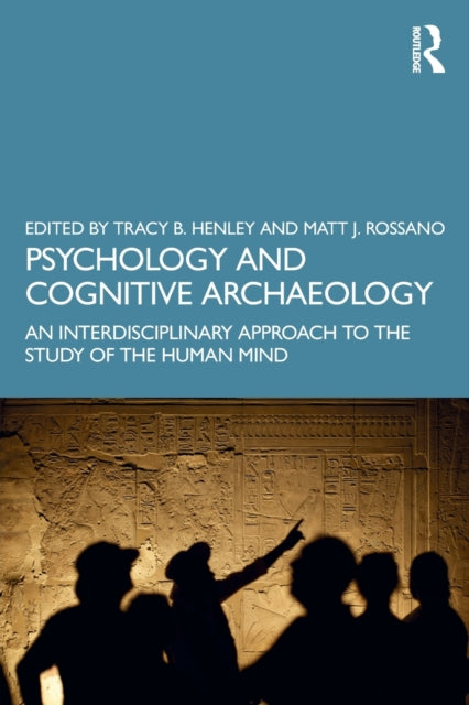 Book cover of: Psychology and Cognitive Archaeology. By: Tracy B. Henley