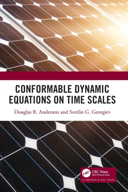 Book cover of: Conformable Dynamic Equations on Time Scales. By: Anderson, Douglas R.