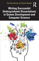Book cover of: Writing Successful Undergraduate Dissertations in Games Development and Computer Science. By: Thomas Hainey