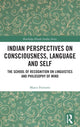 Book cover of: Indian Perspectives on Consciousness, Language and Self. By: Marco Ferrante