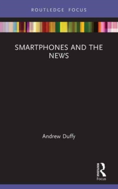 Book cover of: Smartphones and the News. By: Andrew Duffy