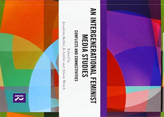 Book cover of: Intergenerational Feminist Media Studies. By: Jessalynn Keller