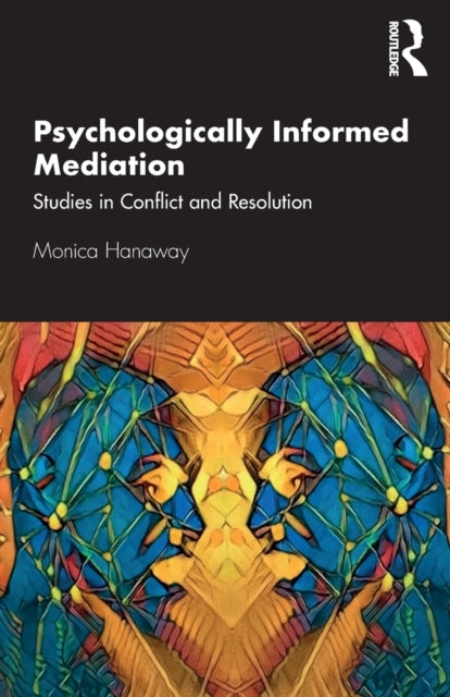 Book cover of: Psychologically Informed Mediation. By: Monica Hanaway
