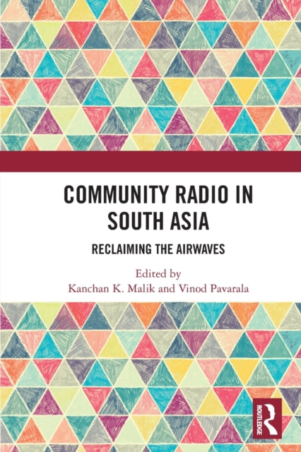 Book cover of: Community Radio in South Asia. By: Kanchan K. Malik