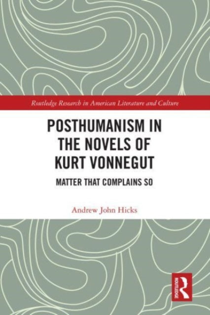 Book cover of: Posthumanism in the Novels of Kurt Vonnegut. By: Andrew John Hicks