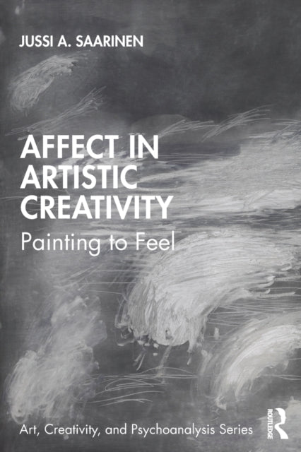 Book cover of: Affect in Artistic Creativity. By: Jussi A. Saarinen