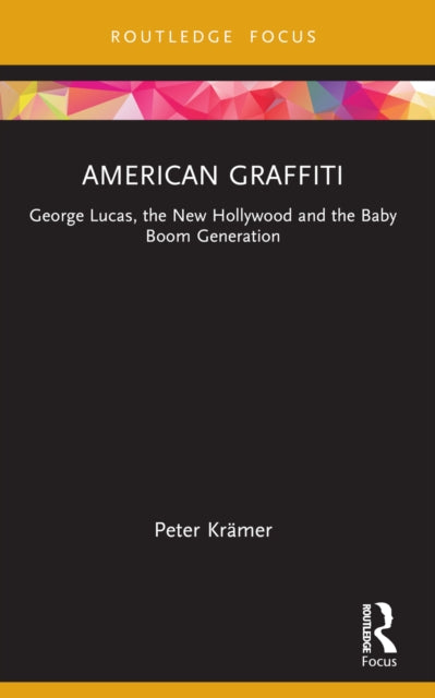 Book cover of: American Graffiti. By: Peter Krämer