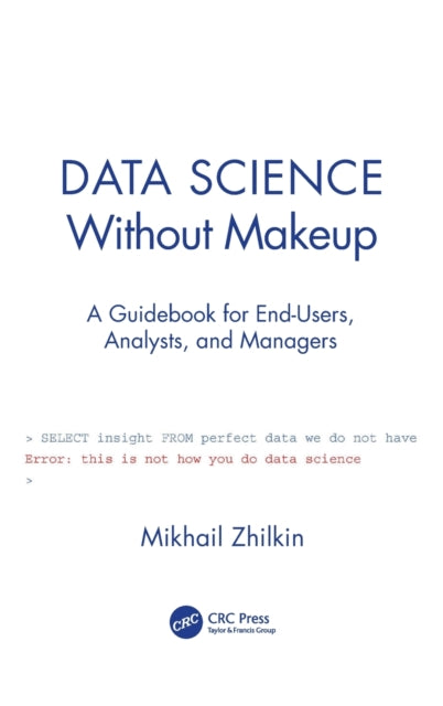 Book cover of: Data Science Without Makeup. By: Mikhail Zhilkin