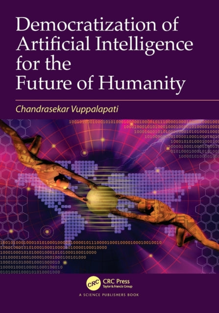 Book cover of: Democratization of Artificial Intelligence for the Future of Humanity. By: Chandrasekar Vuppalapati