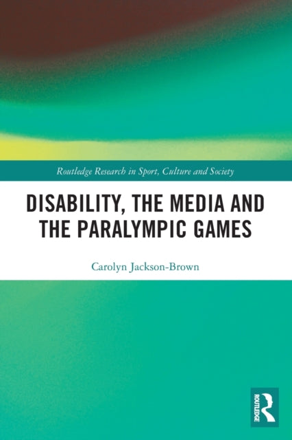 Book cover of: Disability, the Media and the Paralympic Games. By: Carolyn Jackson-Brown