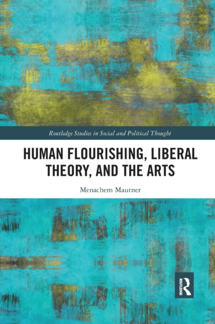 Book cover of: Human Flourishing, Liberal Theory, and the Arts. By: Menachem Mautner