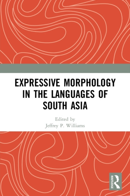 Book cover of: Expressive Morphology in the Languages of South Asia. By: Jeffrey P. Williams