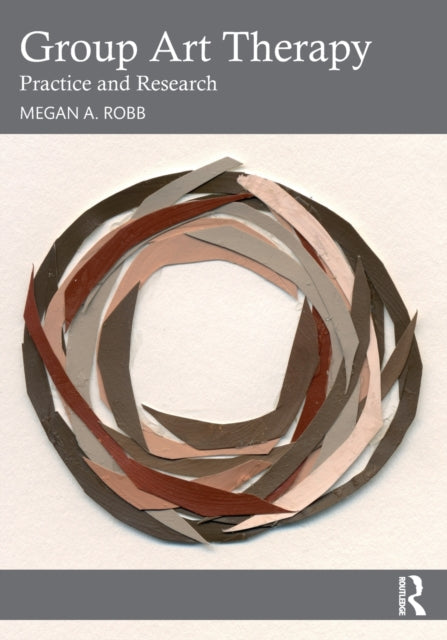 Book cover of: Group Art Therapy. By: Megan A. Robb