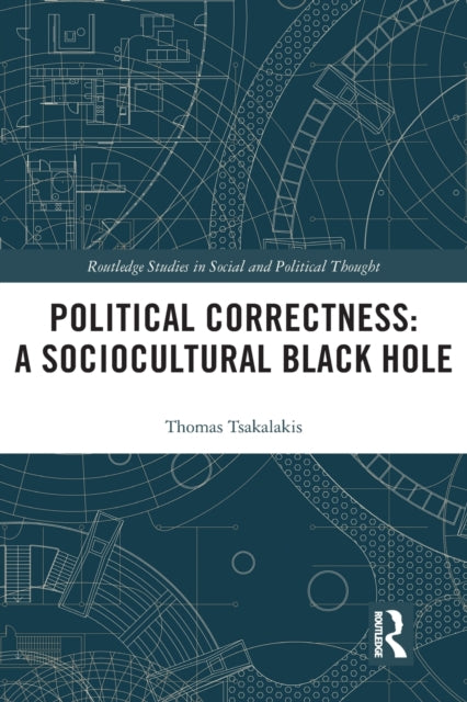 Book cover of: Political Correctness: A Sociocultural Black Hole. By: Thomas Tsakalakis