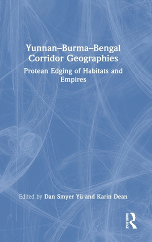 Yunnan–Burma–Bengal Corridor Geographies