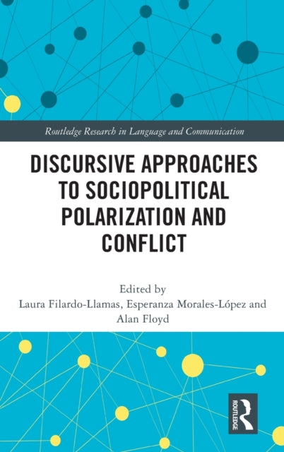 Book cover of: Discursive Approaches to Sociopolitical Polarization and Conflict. By: Laura Filardo-Llamas