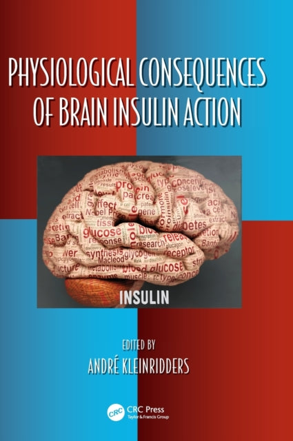 Book cover of: Physiological Consequences of Brain Insulin Action. By: André Kleinridders