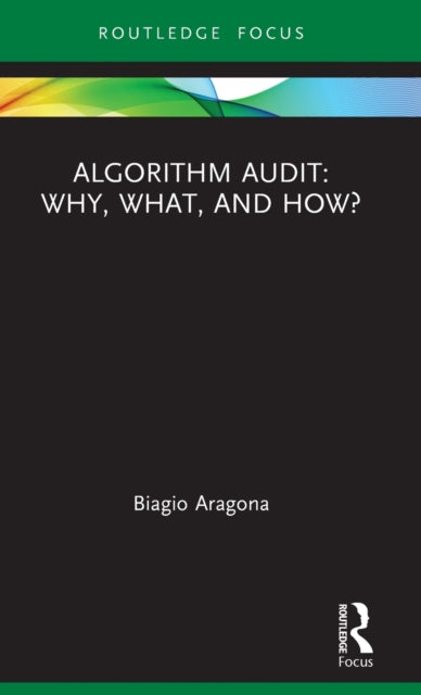 Book cover of: Algorithm Audit: Why, What, and How?. By: B. Aragona