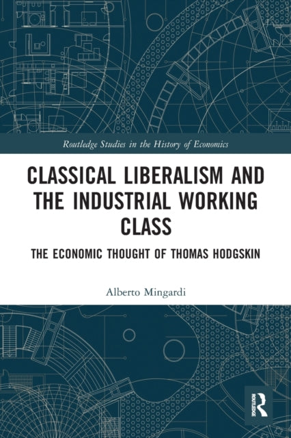 Book cover of: Classical Liberalism and the Industrial Working Class. By: Alberto Mingardi
