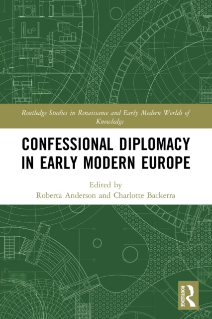 Book cover of: Confessional Diplomacy in Early Modern Europe. By: Roberta Anderson