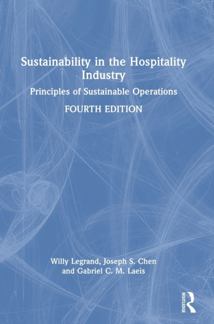 Book cover of: Sustainability in the Hospitality Industry. By: Willy Legrand