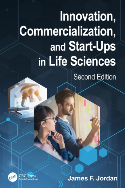 Book cover of: Innovation, Commercialization, and Start-Ups in Life Sciences. By: James F. Jordan