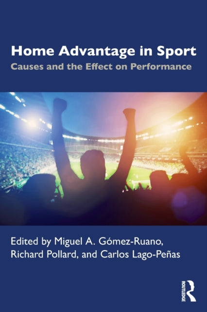 Book cover of: Home Advantage in Sport. By: Miguel A. Gómez