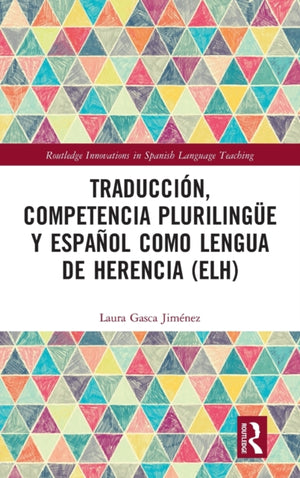 Traduccion, competencia plurilingue y espanol como lengua de herencia (ELH)