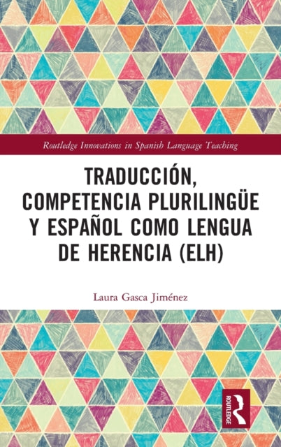 Book cover of: Traduccion, competencia plurilingue y espanol como lengua de herencia (ELH). By: Laura Gasca Jiménez