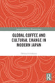 Book cover of: Global Coffee and Cultural Change in Modern Japan. By: Helena Grinshpun
