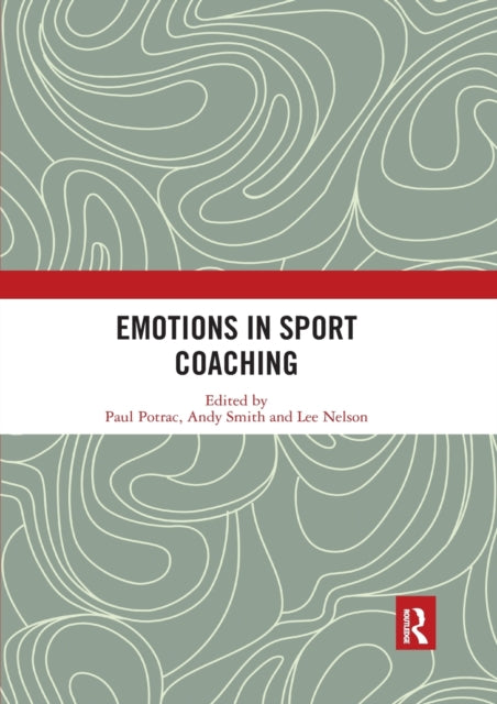 Book cover of: Emotions in Sport Coaching. By: Paul Potrac