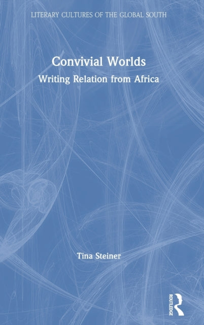 Book cover of: Convivial Worlds. By: Tina Steiner