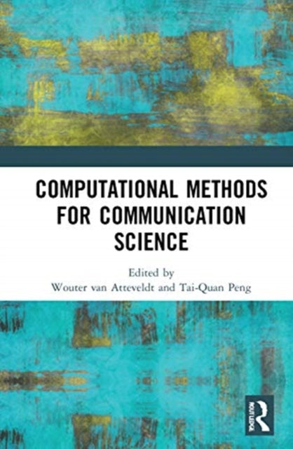 Book cover of: Computational Methods for Communication Science. By: Wouter van Atteveldt