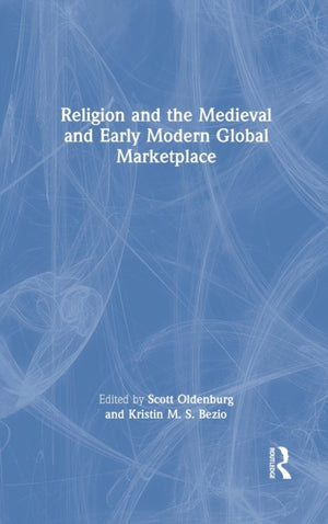 Religion and the Medieval and Early Modern Global Marketplace