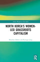 Book cover of: North Korea's Women-led Grassroots Capitalism. By: Kyungja Jung