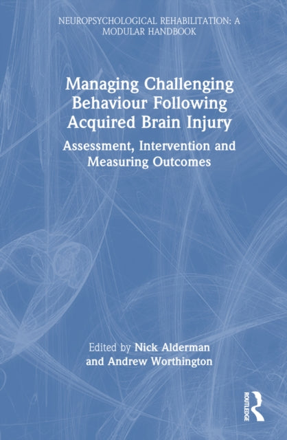 Book cover of: Managing Challenging Behaviour Following Acquired Brain Injury. By: Nick Alderman