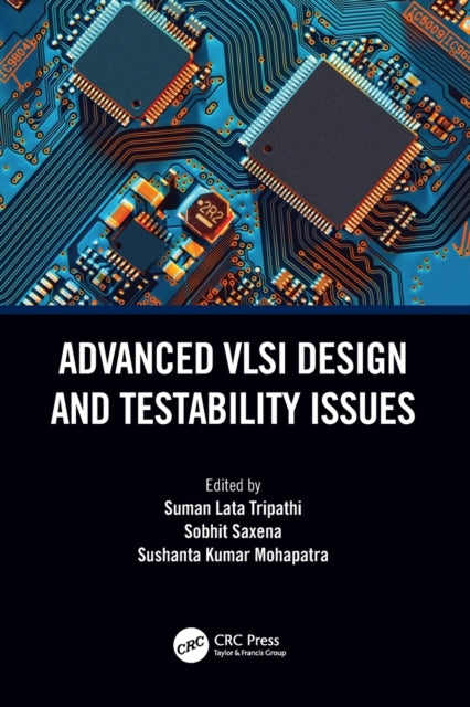 Book cover of: Advanced VLSI Design and Testability Issues. By: Suman Lata Tripathi