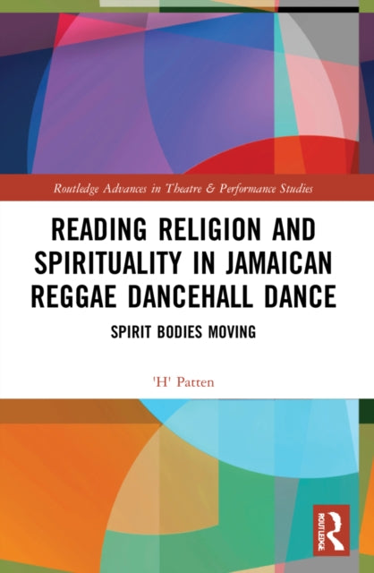 Book cover of: Reading Religion and Spirituality in Jamaican Reggae Dancehall Dance. By: H Patten
