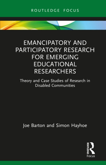 Book cover of: Emancipatory and Participatory Research for Emerging Educational Researchers. By: Joe Barton