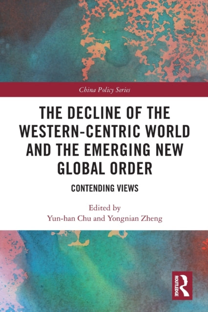 Book cover of: Decline of the Western-Centric World and the Emerging New Global Order. By: Yun-han Chu