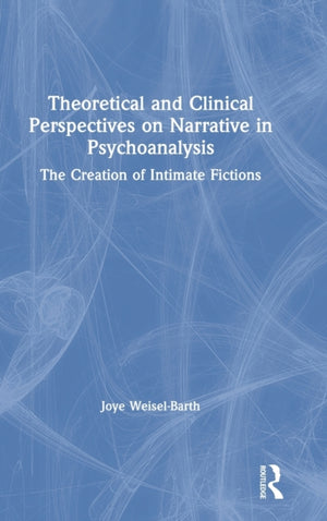 Theoretical and Clinical Perspectives on Narrative in Psychoanalysis