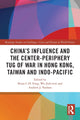 Book cover of: China’s Influence and the Center-periphery Tug of War in Hong Kong, Taiwan and Indo-Pacific